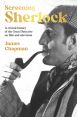 Screening Sherlock:A Cultural History of the Great Detective on Film and Television