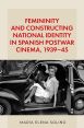 Femininity and constructing national identity in Spanish postwar cinema, 1939–45