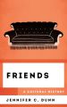 Friends:A Cultural History
