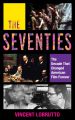 The Seventies:The Decade That Changed American Film Forever