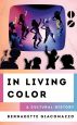 In Living Color:A Cultural History
