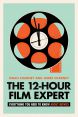 The 12-Hour Film Expert:Everything You Need to Know about Movies