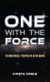 One with the Force:18 Universal Truths in Star Wars