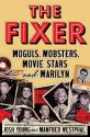 The Fixer:Moguls, Mobsters, Movie Stars, and Marilyn