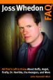 Joss Whedon FAQ:All That's Left to Know About Buffy, Angel, Firefly, Dr. Horrible, the Avengers, and More