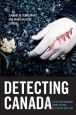 Detecting Canada:Essays on Canadian Crime Fiction, Television, and Film