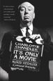 It's Only a Movie:Alfred Hitchcock: A Personal Biography