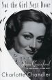 Not the Girl Next Door:Joan Crawford, A Personal Biography