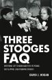 Three Stooges FAQ:Everything Left to Know About the Eye-Poking, Face-Slapping, Head-Thumping Geniuses