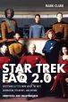Star Trek FAQ 2.0:Everything Left to Know About the Next Generation the Movies and Beyond