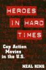 Heroes in Hard Times:Cop Action Movies in the U.S