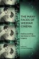 The Many Faces of Weimar Cinema:Rediscovering Germany's Filmic Legacy