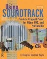 Using Soundtrack:Produce Original Music for Video, DVD, and Multimedia