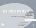 Avid Xpress Pro and DV On the Spot:Time Saving Tips & Shortcuts from the Pros