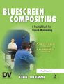 Bluescreen Compositing:A Practical Guide for Video & Moviemaking