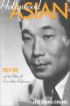 Hollywood Asian:Philip Ahn and the Politics of Cross-Ethnic Performance