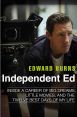 Independent Ed:Inside a Career of Big Dreams, Little Movies, and the Twelve Best Days of My Life