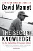 The Secret Knowledge:On the Dismantling of American Culture