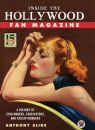 Inside the Hollywood Fan Magazine:A History of Star Makers, Fabricators, and Gossip Mongers