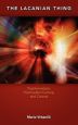 The Lacanian Thing:Psychoanalysis, Postmodern Culture, and Cinema