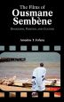 The Films of Ousmane Sembène:Discourse, Culture, and Politics