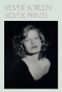 Silver Screen Silver Prints:Hollywood Glamour Portraits from the Robert Dance Collection
