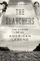 The Searchers:The Making of an American Legend