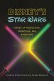 Disney's Star Wars:Forces of Production, Promotion, and Reception