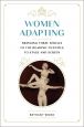 Women Adapting:Bringing Three Serials of the Roaring Twenties to Stage and Screen