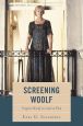 Screening Woolf:Virginia Woolf on/and/in Film