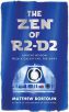 The Zen of R2-D2:Ancient Wisdom from a Galaxy Far, Far Away
