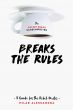 The Coffee Break Screenwriter Breaks the Rules:A Guide for the Rebel Writer