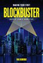 Making Your First Blockbuster:Write It. Film It. Blow it Up!