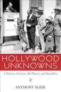 Hollywood Unknowns:A History of Extras, Bit Players, and Stand-Ins
