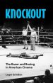 Knockout:The Boxer and Boxing in American Cinema