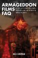 Armageddon Films FAQ:All That's Left to Know About Zombies, Contagions, Alients and the End of the World as We Know It!