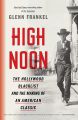 High Noon:The Hollywood Blacklist and the Making of an American Classic