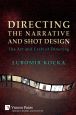 Directing the Narrative and Shot Design:The Art and Craft of Directing