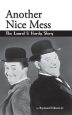 Another Nice Mess:The Laurel & Hardy Story