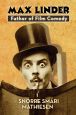 Max Linder:Father of Film Comedy