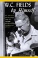 W.C. Fields by Himself:His Intended Autobiography with Hitherto Unpublished Letters, Notes, Scripts, and Articles