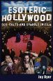 Esoteric Hollywood:Sex, Cults and Symbols in Film