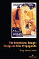 The Intentional Image:Essays on Film Propaganda