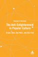 The Anti-Enlightenment in Popular Culture:Greed, Hate, Star Wars, and Star Trek