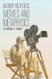 As Deep as It Gets:Movies and Metaphysics