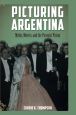Picturing Argentina:Myths, Movies, and the Peronist Vision