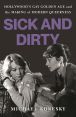 Sick and Dirty:Hollywood's Gay Golden Age and the Making of Modern Queerness
