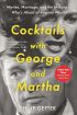 Cocktails with George and Martha:Movies, Marriage, and the Making of Who's Afraid of Virginia Woolf?