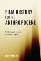 Film History for the Anthropocene:The Ecological Archive of German Cinema