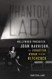 Phantom Lady:Hollywood Producer Joan Harrison, the Forgotten Woman Behind Hitchcock